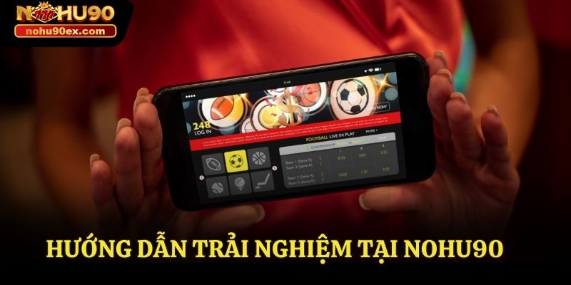 Hướng dẫn trải nghiệm tại trang chủ Nohu90