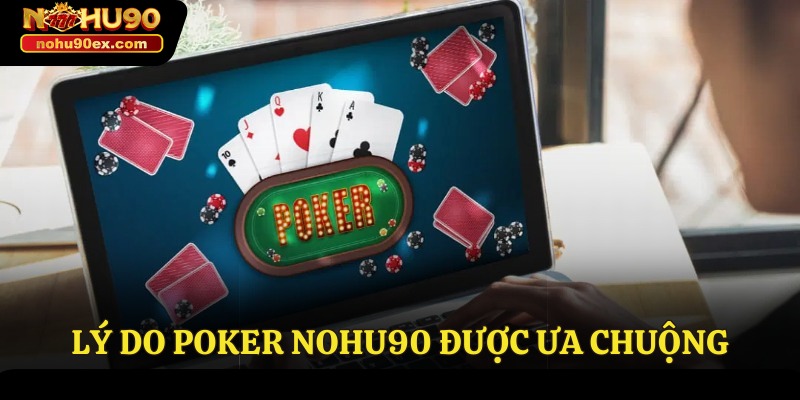 Poker Nohu90: Hướng Dẫn Chơi Và Mẹo Thắng Cho Người Mới 4 Lý do Poker Nohu90 được ưa chuộng