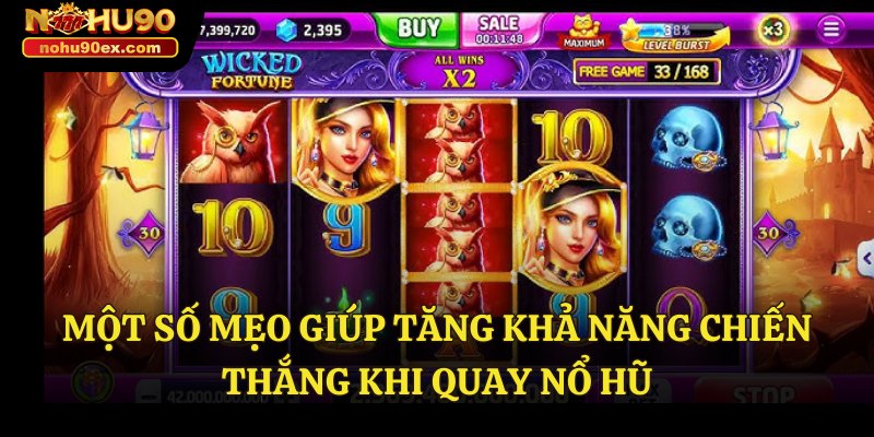 Quay Nổ Hũ – Hướng Dẫn Chi Tiết Để Chơi Và Chiến Thắng 4 Một số mẹo giúp tăng khả năng chiến thắng khi quay nổ hũ